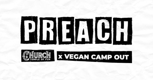 PREACH x VEGAN CAMP OUT