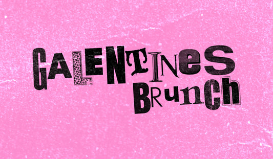 GALENTINES BRUNCH