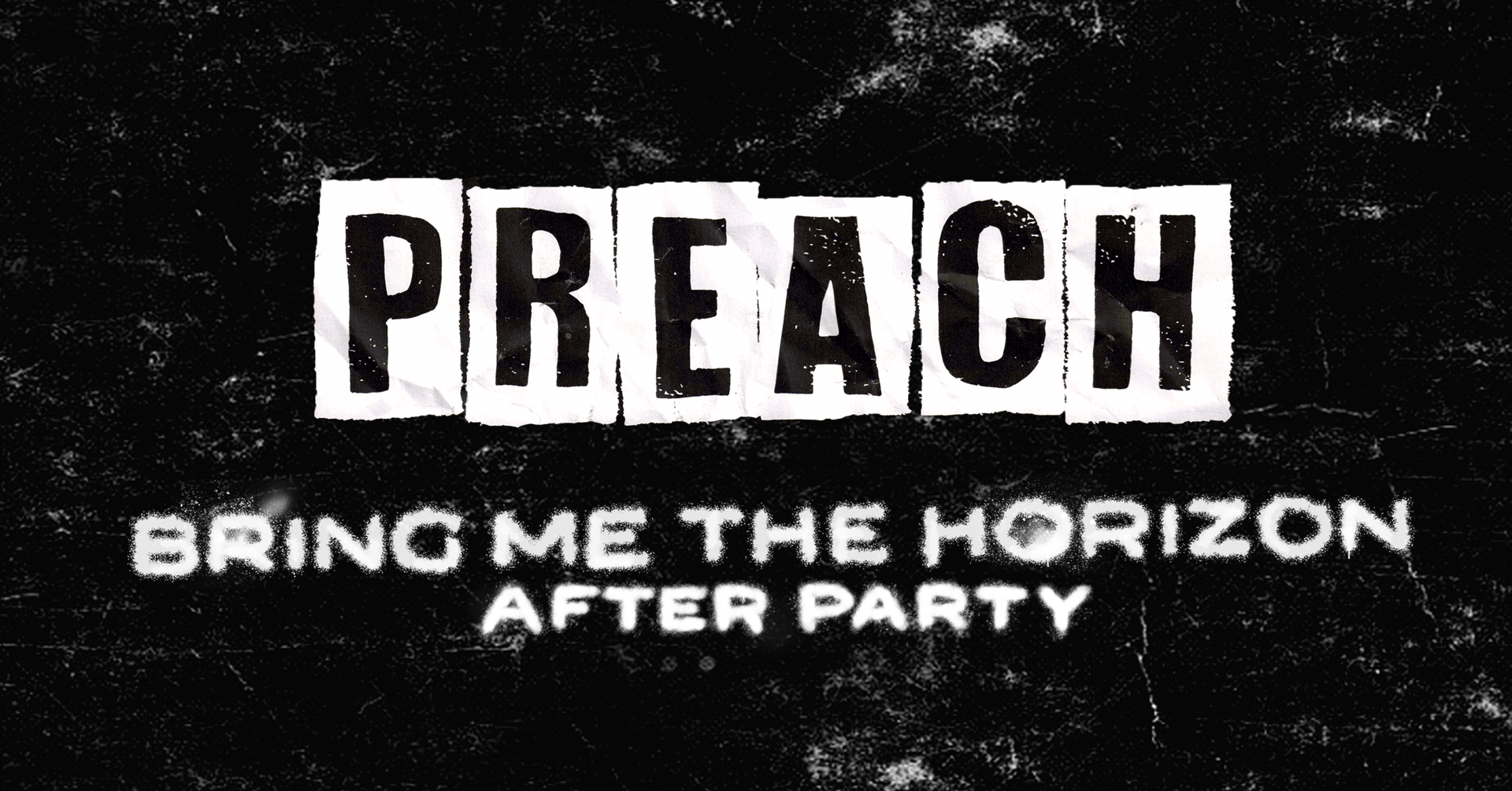 PREACH - BRING ME THE HORIZON AFTERPARTY – CHURCH